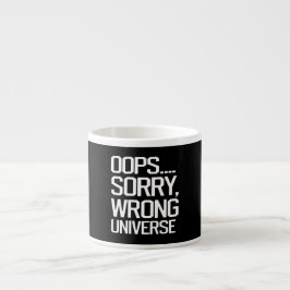 Taza De Espresso Oops, lo siento - Universo equivocado
