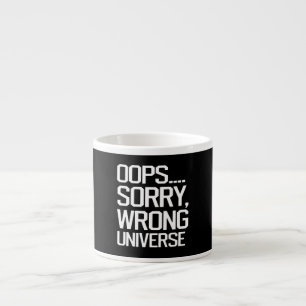 Taza De Espresso Oops, lo siento - Universo equivocado