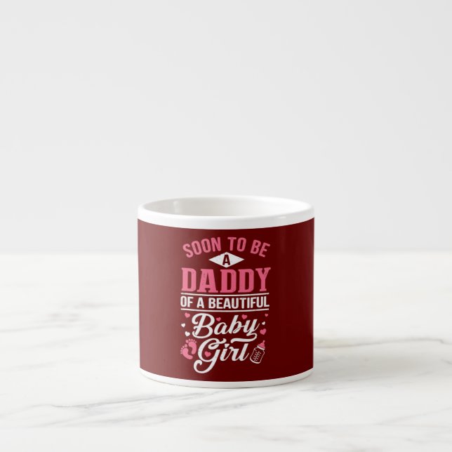 Taza De Espresso Pronto Será Un Papi De Una Hermosa Niña Nueva (Frente)