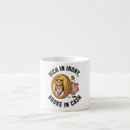 Taza De Espresso Rica en ironía, quebrada en efectivo