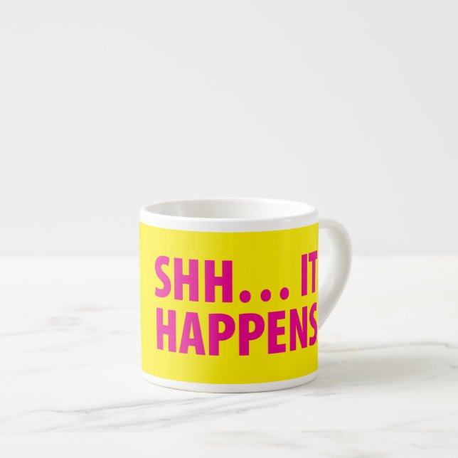 TAZA DE ESPRESSO SHH… SUCEDE (Derecha)