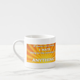 Taza De Espresso Si hay una cosa que odio hacer por la mañana