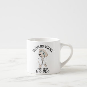 Taza De Espresso Siempre Hagan Ciencia Con Su Ciencia Graciosa Del