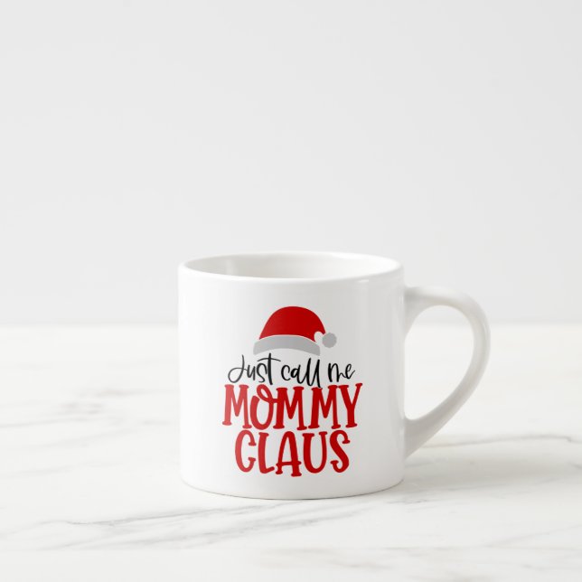 Taza De Espresso Sólo Llámame Mamá Claus-56876 (Derecha)