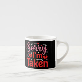 Taza De Espresso Sorry I’m Taken Funny Valentine Relationship Desig