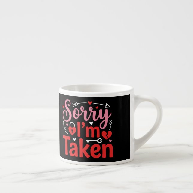 Taza De Espresso Sorry I’m Taken Funny Valentine Relationship Desig (Derecha)