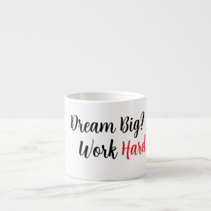 Taza De Espresso Sueño Grande. Trabajar duro.