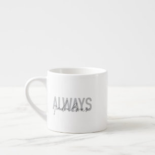 Taza De Espresso Tipografía moderna, simple y moderna Siempre fabul