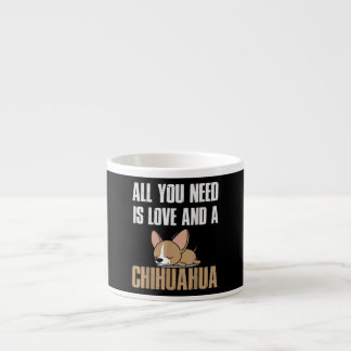 Taza De Espresso Todo Lo Que Necesitas Es Amor Y Chihuahua