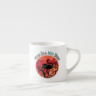 Taza De Espresso Todos estamos locos aquí - Gato de Cheshire