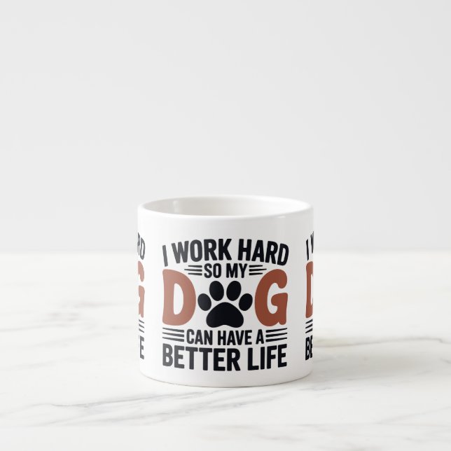 Taza De Espresso Trabajo duro, así que mi perro vive mejor - amante (Frente)