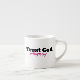 Taza De Espresso Trust God Anyway (Her)