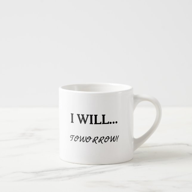 Taza De Espresso Voy A... Mañana Procrastinación Cita Sarcástica (Derecha)