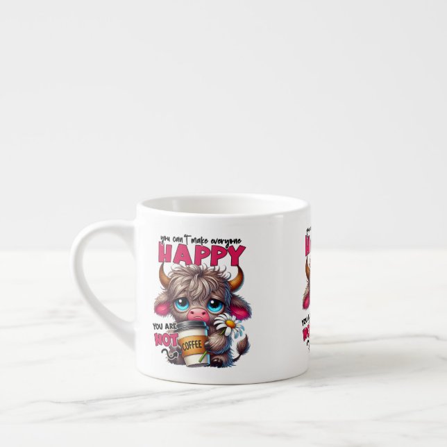 Taza De Espresso You Can't Make Everyone Happy You Are Not Coffee  (Izquierda)