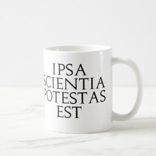 Taza de Ipsa Scientia Potestas Est