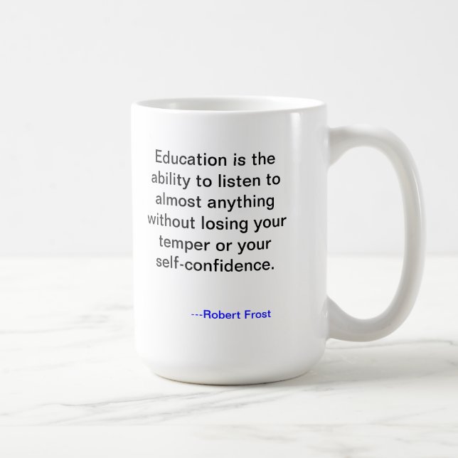 Taza de la cita de la educación de Robert Frost (Derecha)