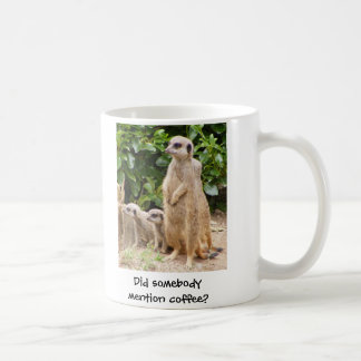 Taza de Meerkat alguien café de la mención
