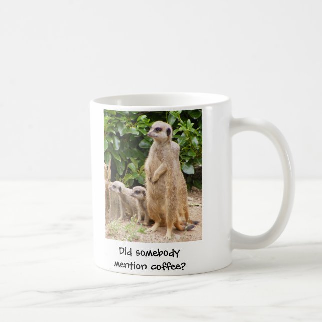 Taza de Meerkat alguien café de la mención (Derecha)