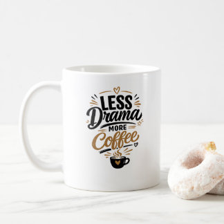Taza de Menos Drama Más Café