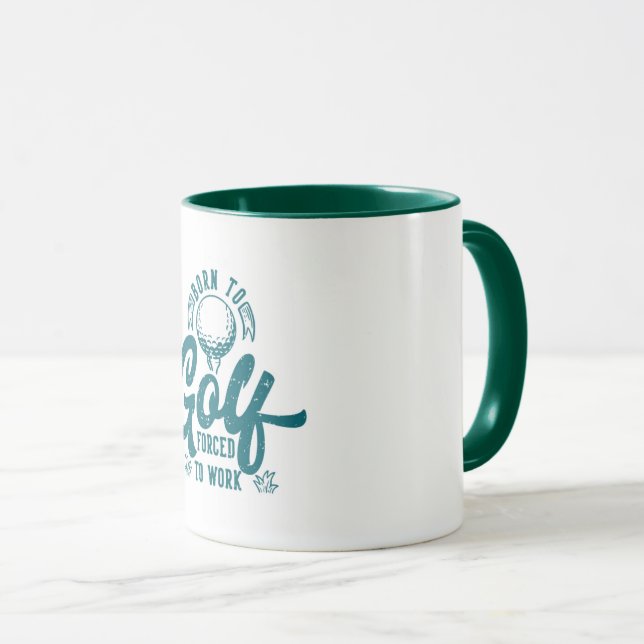 Taza de nacido para golf obligado a trabajar (Anverso derecho)