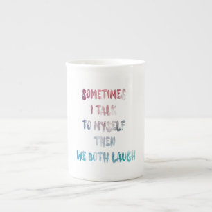 Taza De Porcelana A Veces Hablo Con Mí Y Los Dos Nos Ríimos.