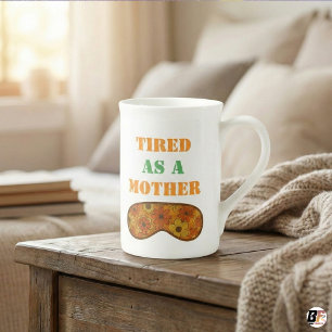 Taza De Porcelana Cansada Como Una Madre Retro Máscara De Dormir Flo