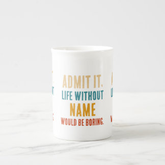 Taza De Porcelana Divertido Admítelo La Vida Sin [Nombre] Sería Abur