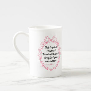 Taza De Porcelana Este es tu recordatorio anual de que me alegra que
