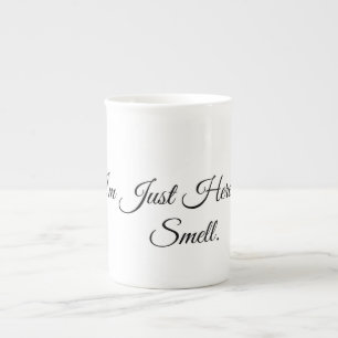 Taza De Porcelana Estoy aquí solo por el olor.