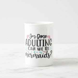 Taza De Porcelana I'm Done Adulting Can We Be Mermaids ?