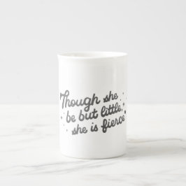 Taza De Porcelana Though She Be But Little She Is Fierce Quote
