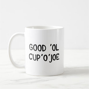 Taza de taza de café de Joe - buen Ol Cup'O'Joe