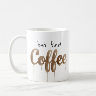 Taza De Tipografía De Goteo De Café Primero