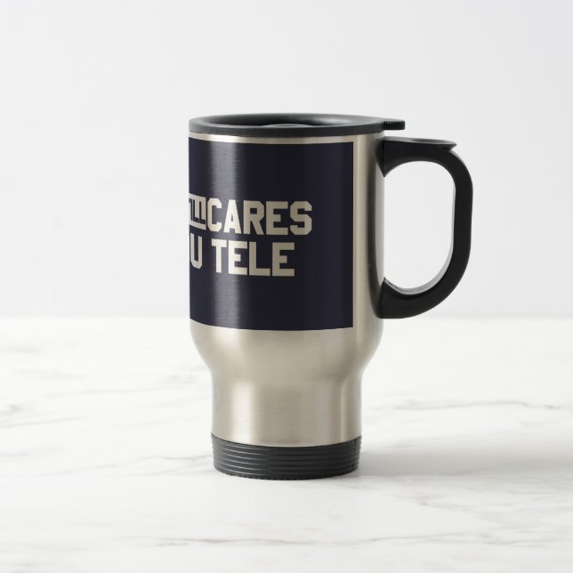 Taza De Viaje A nadie le importa que digas (Derecha)