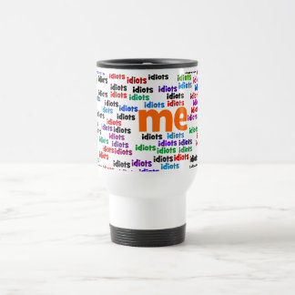 Taza De Viaje A un grupo de idiotas me rodeo totalmente