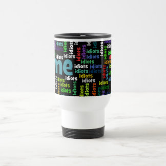 Taza De Viaje A un grupo de idiotas me rodeo totalmente