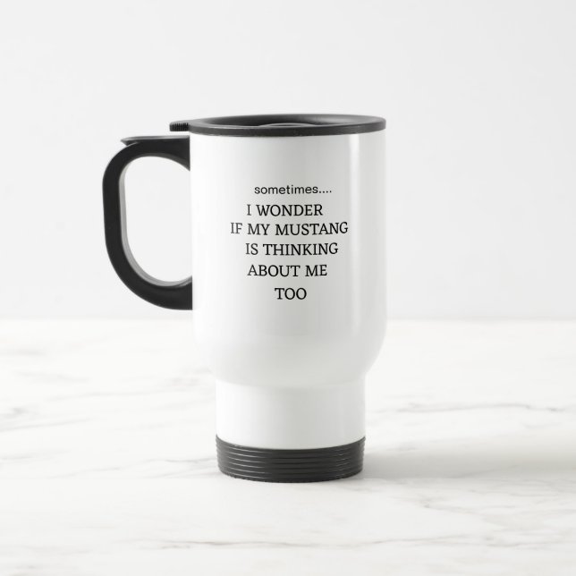 Taza De Viaje A veces... ME PREGUNTO SI MI MUSTANG ESTÁ PENSANDO (Izquierda)