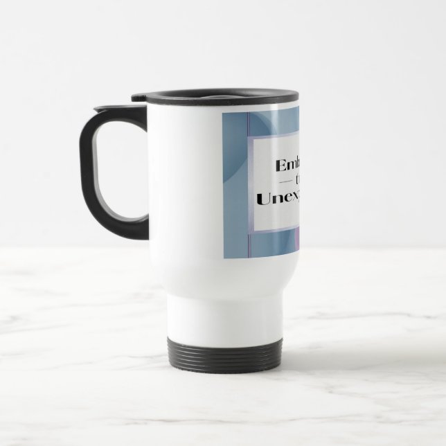 Taza De Viaje Abraza lo Inesperado 3 (Izquierda)