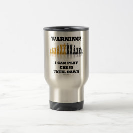 Taza De Viaje ¡Advertencia! Puedo jugar a ajedrez hasta el