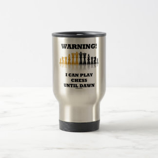 Taza De Viaje ¡Advertencia! Puedo jugar a ajedrez hasta el