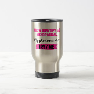 Taza De Viaje Ahora me identifico como menopáusica. Mis pronombr