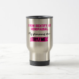 Taza De Viaje Ahora me identifico como menopáusica. Mis pronombr