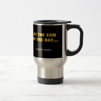 Taza De Viaje ¡"Al final del día"… consigue oscuridad!