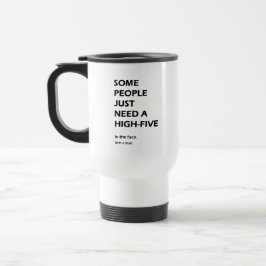 Taza De Viaje Alguna gente apenas necesita altos cinco