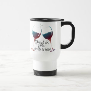 Taza De Viaje Amigos y vino, cuanto más viejo es cuanto el