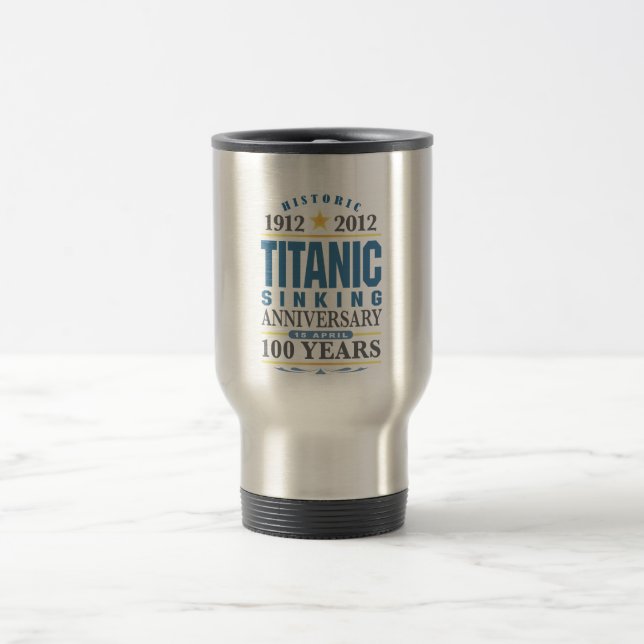 Taza De Viaje Aniversario de hundimiento titánico de 100 años (Centro)
