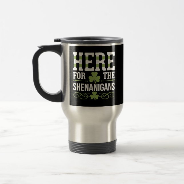 Taza De Viaje Aquí Por Shenanigans Irish St. Patrick (Izquierda)