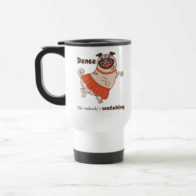 Taza De Viaje Baile como si nadie viera a Pug Chica (Izquierda)