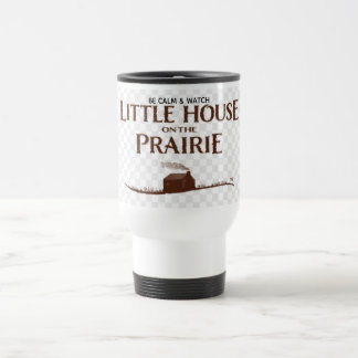 Taza De Viaje BE CALM & WATCH LITTLE HOUSE ON THE PRAIRIE Mug