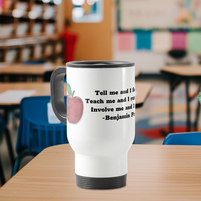 Taza De Viaje Benjamin Franklin cita para profesores (Subido por el creador)